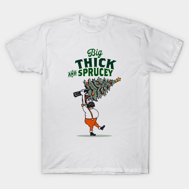 Big, Thick & Sprucey Christmas Tree Lumberjack T-Shirt by The Whiskey Ginger